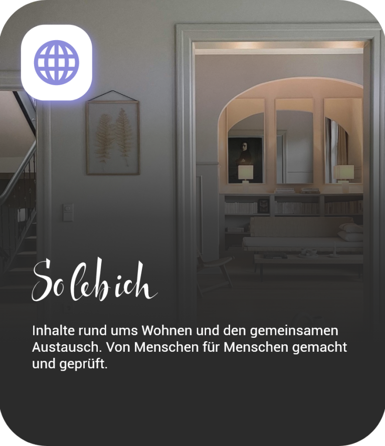 SoLebIch.de trägt das HUMAVE Label für menschlich kuratierten Wohn-Content SoLebIch.de ist Deutschlands größte Wohncommunity und trägt das HUMAVE Label. Wohnideen, Homestorys und Einrichtungstipps, erstellt und kura